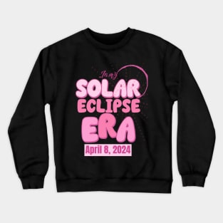 In my Solar Eclipse Era April 8, 2024 Crewneck Sweatshirt